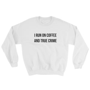 Coffee and True Crime Sweatshirt